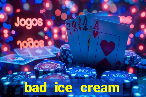 bad ice cream click jogos